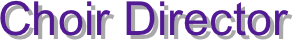 Choir Director